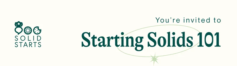 You're invited to: Starting Solids 101