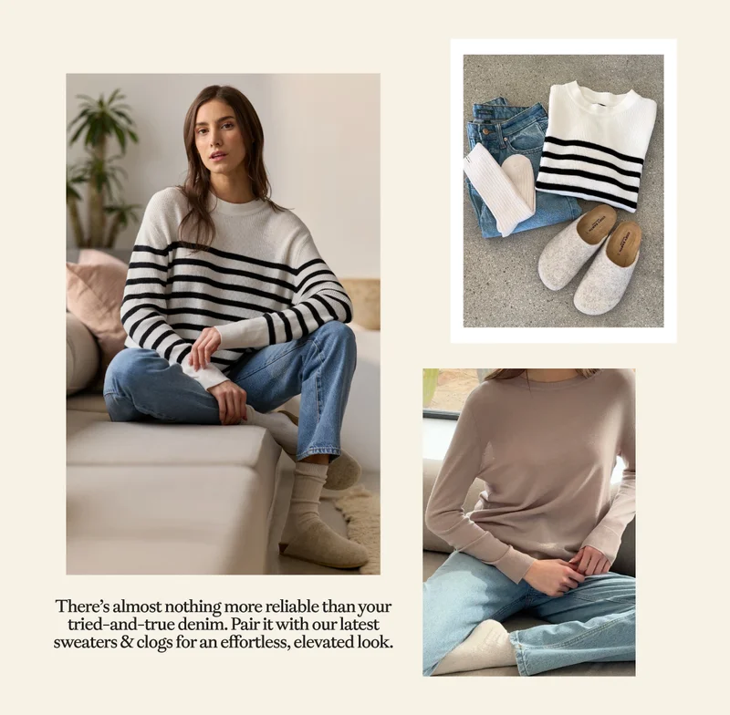 There's almost nothing more reliable than your tried-and-true denim. Pair it with our latest sweaters & clogs for an effortless, elevated look