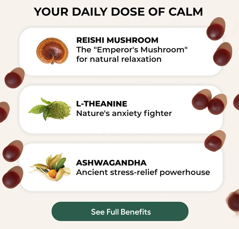 YOUR DAILY DOSE OF CALM REISHI MUSHROOM The "Emperor's Mushroom" for Natural anxiety fighter...ASHWAGANDHA Ancient stress-relief powerhouse...See Full benefiits....