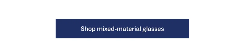 Shop mixed-material glasses