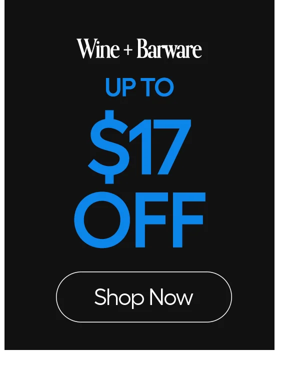 Wine + Barware, UP TO $17 OFF - Shop Now