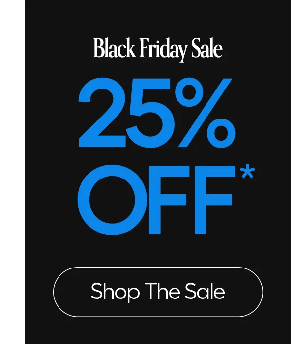 Black Friday Sale, 25% OFF* - Shop The Sale