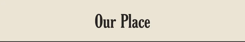 Our Place