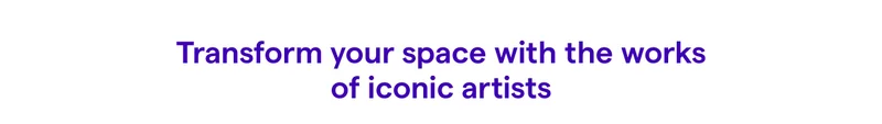 Transform your space with the works of iconic artists