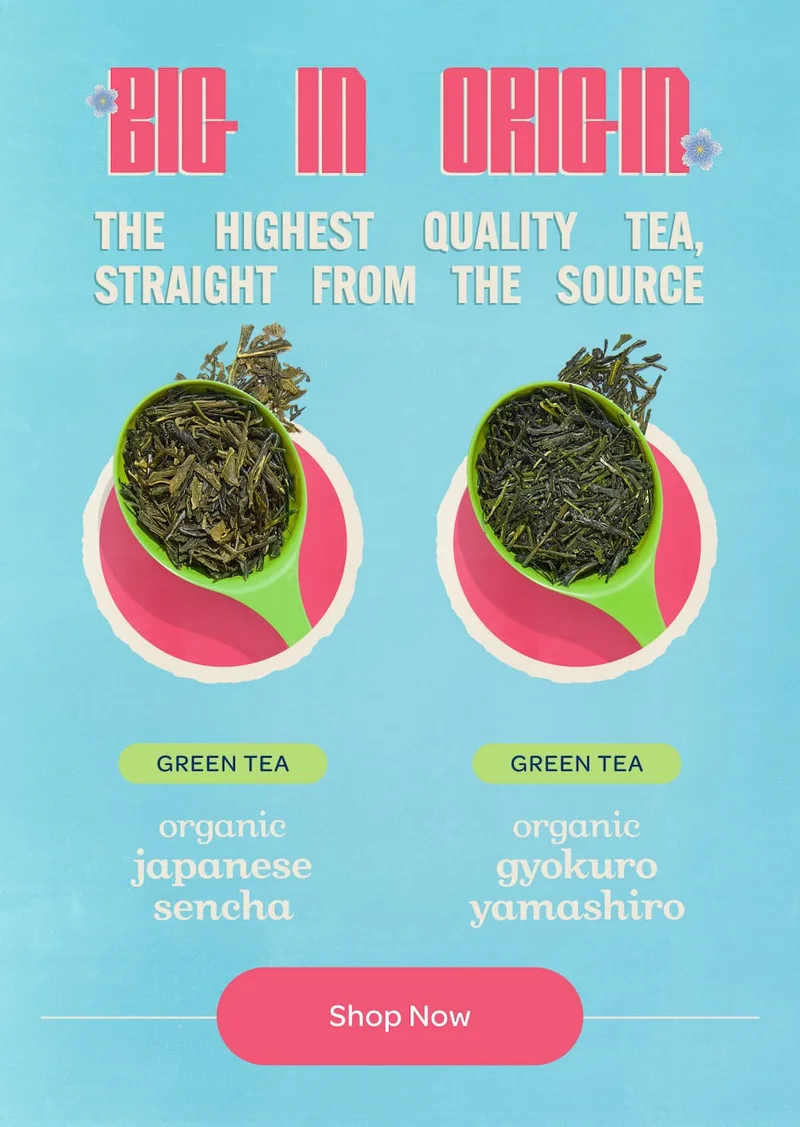 BIG IN ORIGIN  THE HIGHEST QUALITY TEA, STRAIGHT FROM THE SOURCE