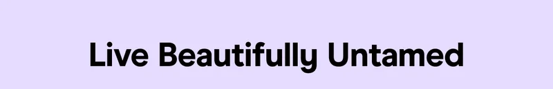 Live Beautifully Untamed