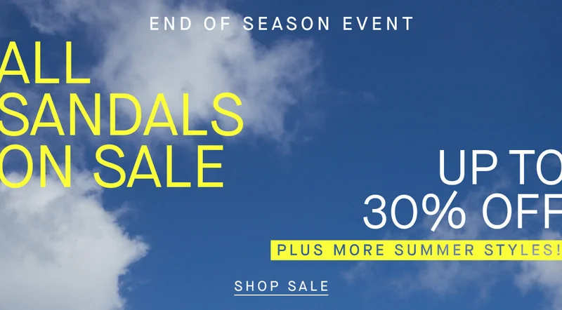 END OF SEASON EVENT ALL SANDALS ON SALE UP TP 30% OFF PLUS MORE SUMMER STYLES! SHOP SALE