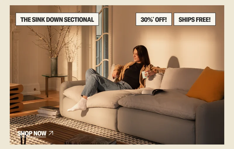 Enjoy 30% off* + Free Shipping on The Sink Down Sectional