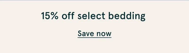 15% off select bedding | Save Now