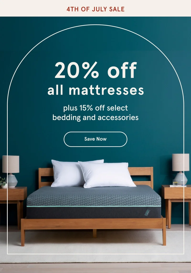4th of July Sale | 20% off all mattresses | Save Now