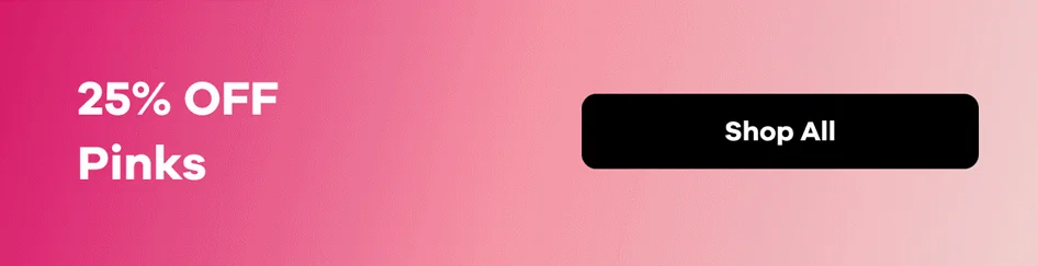 25% Off Pinks | Shop All