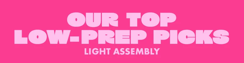 Our Top Low-Prep Picks