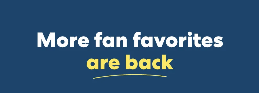 More fan favorites are back!