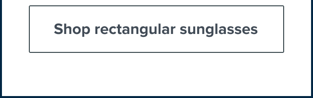 See rectangular sunglasses See rectangular sunglasses