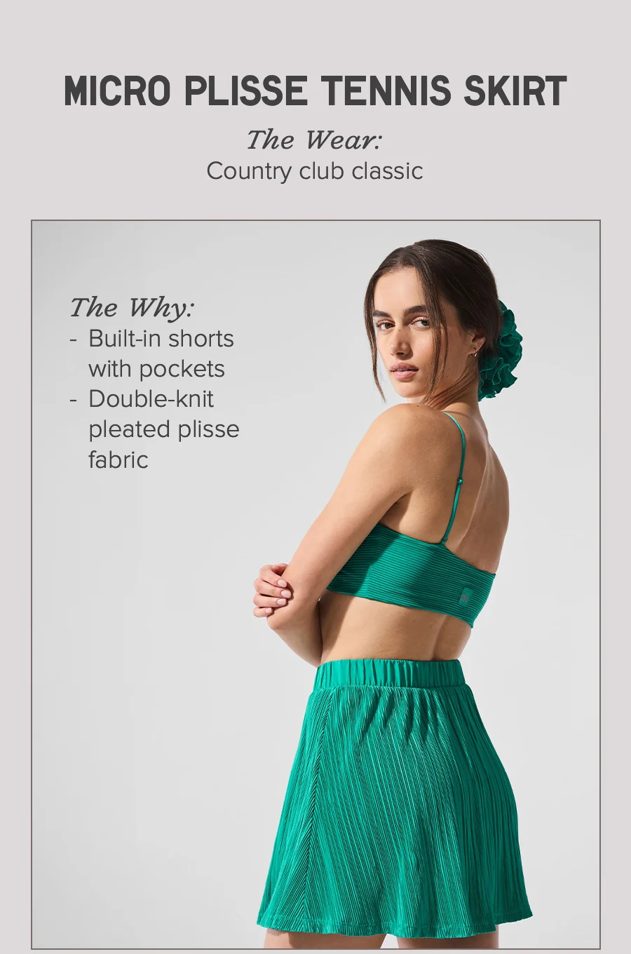 MICRO PLISSE TENNIS SKIRT The Wear: Country club classic. The Why: Build-in shorts with pockets, Double-knit pleated plisse fabric