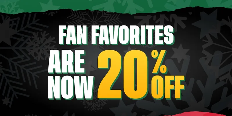 FAN FAVORITES ARE NOW 20% OFF