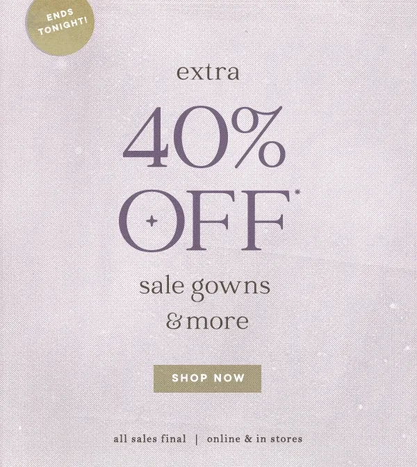 extra 40% off sale gowns & more shop now