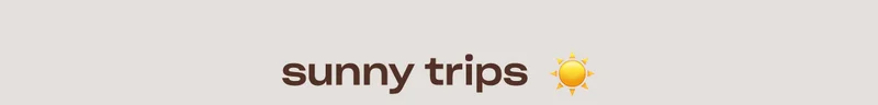 sunny trips