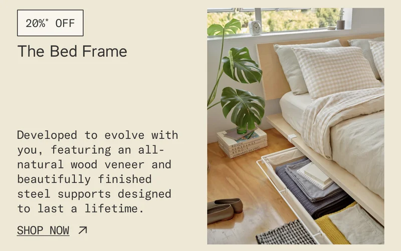 Save 20%* on The Bed Frame
