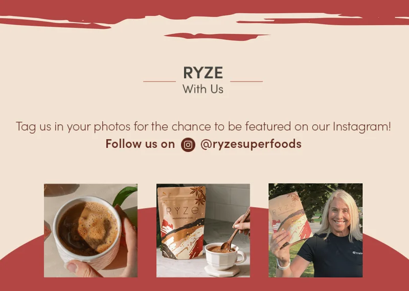 Ryze with us. Tag us in your photos for the chance to be featured on our Instagram! Follow us on @ryzesuperfoods