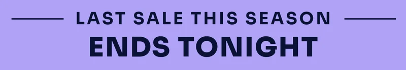 Last Sale This Season ENDS TONIGHT