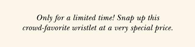 Only for a limited time!