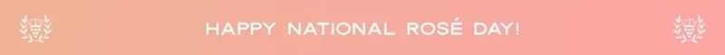 Happy National Rosé Day!