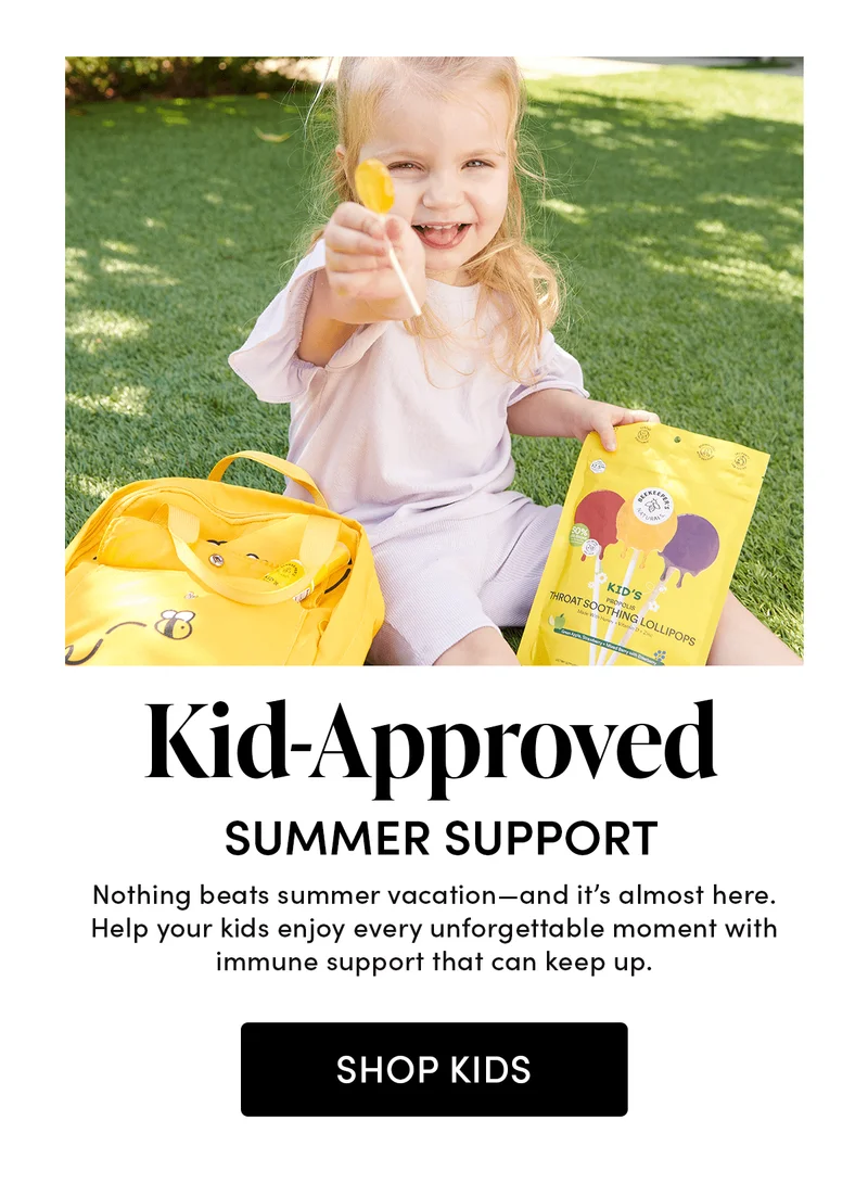 Kid-Approved Summer Suppo. Nothing beats summer vacation—and it’s almost here. Help your kids enjoy every unforgettable moment with immune support that can keep up. rt
