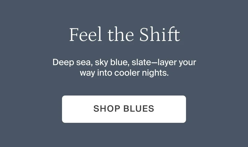 Feel the shift. Shop blues.