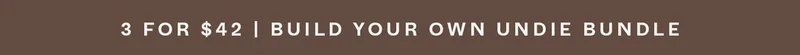 3 for $42 Undie Bundle