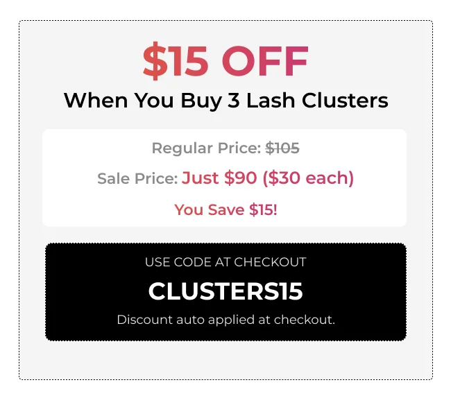 $15 off when you buy 3 Lash Clusters. Use code: Clusters 15