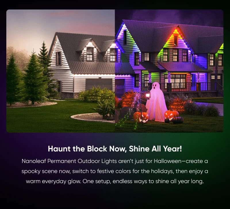 Haunt the block now, shine all year!