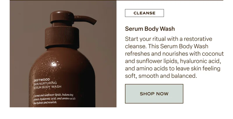 Driftwood Serum Body Wash