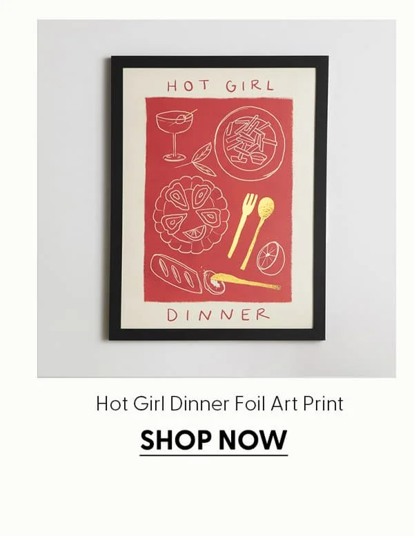 Hot Girl Dinner - Limited Edition Foil Art Print