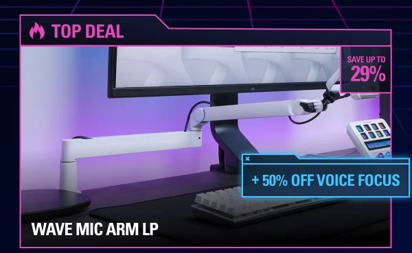 TOP DEAL: Wave Mic Arm LP + 50% off Voice Focus