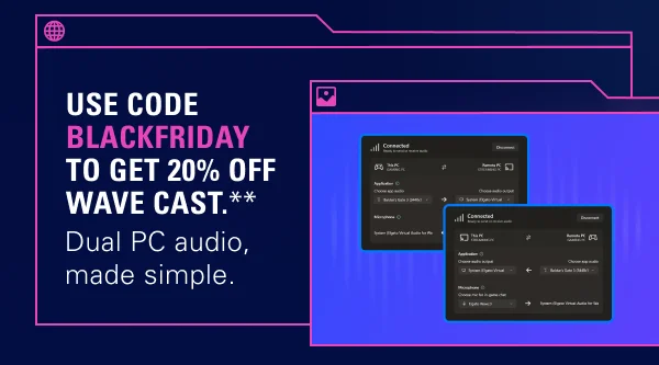 Use code  BLACKFRIDAY to get 20% off Wave Cast.*