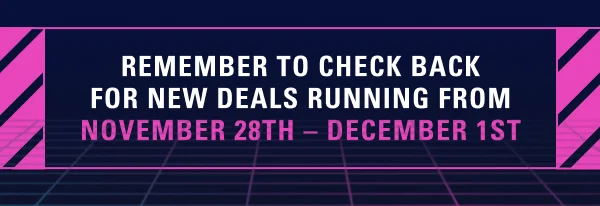Remember to check back for new deals running from November 28th – December 1st