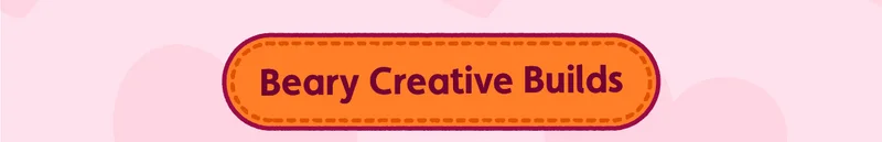Beary Creative Builds