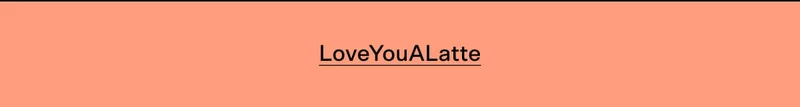 LoveYouALatte