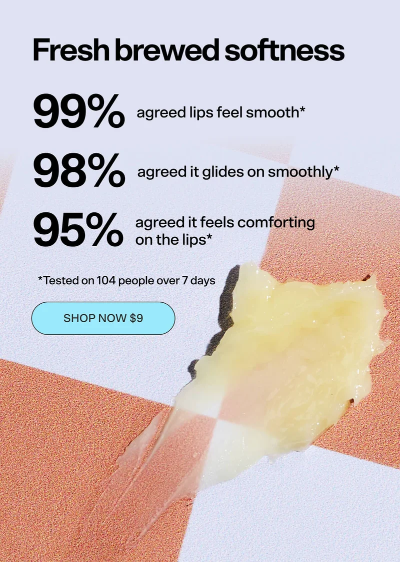 99% agreed lips feel smooth* 98% agreed it glides on smoothly* 95% agreed it feels comforting on the lips* 	*Tested on 104 people over 7 days