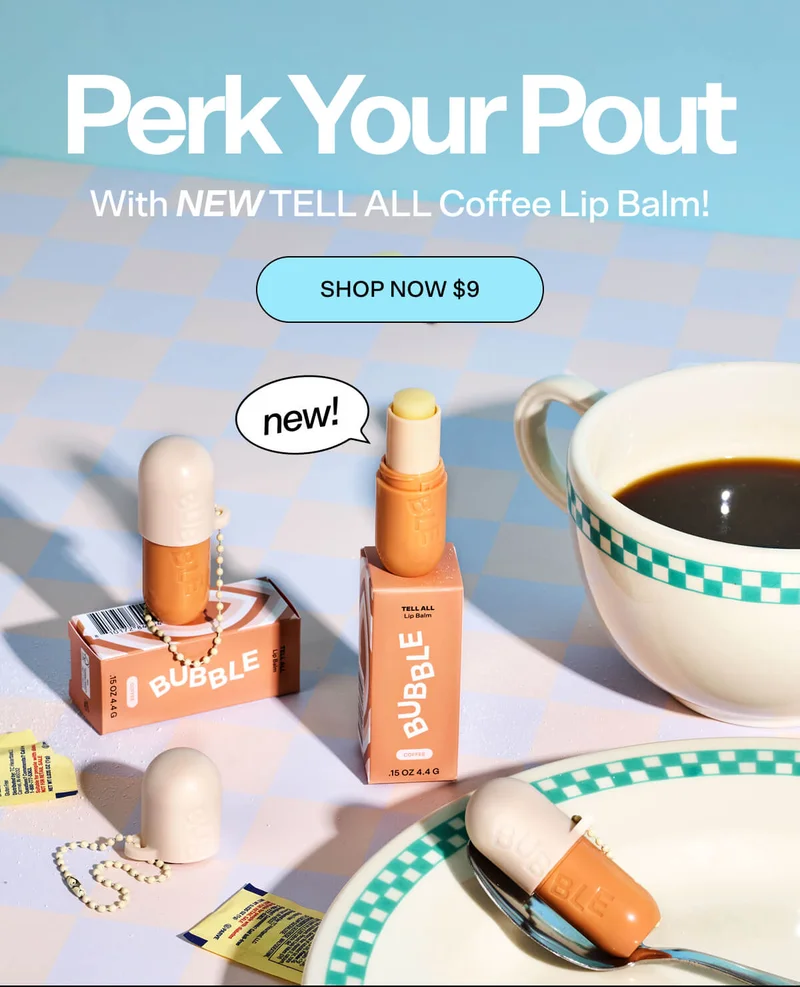 Perk Your Pout. With new TELL ALL Coffee Lip Balm! SHOP NOW $9.