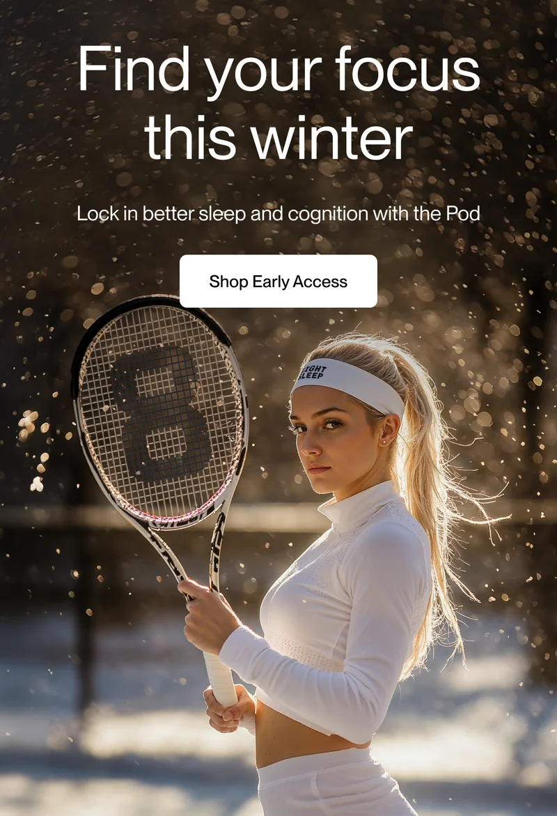 Find your focus this winter Lock in better sleep and cognition with the Pod