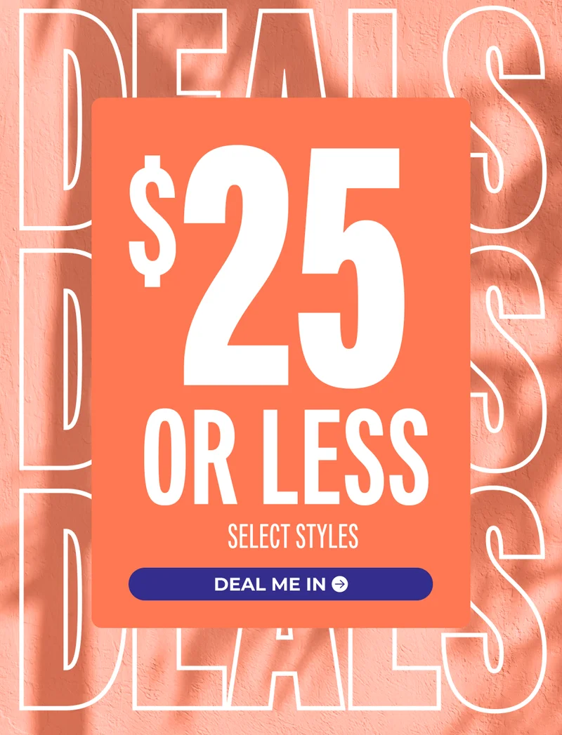 SELECT STYLES $25 OR LESS