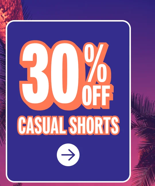 30% OFF CASUAL SHORTS