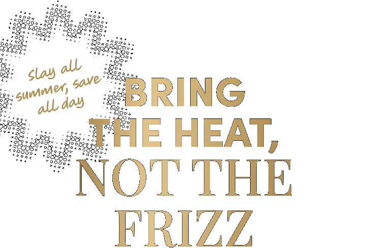 Bring The Heat, Not The Frizz
