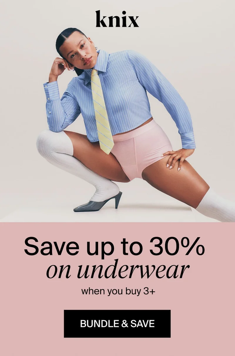 Knix. Save up to 30% on underwear when you buy 3+. BUNDLE & SAVE