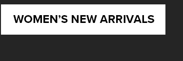 WOMEN'S NEW ARRIVALS