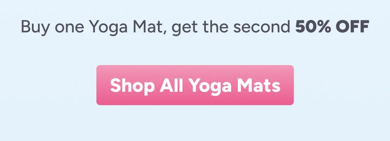 Buy one Yoga Mat, get the second 50% off. Shop All Yoga Mats