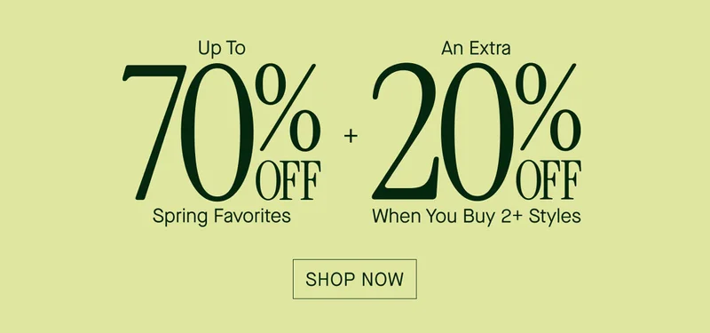Up To 70% Off Spring Favorites + An Extra 20% Off When You Buy 2+ Styles