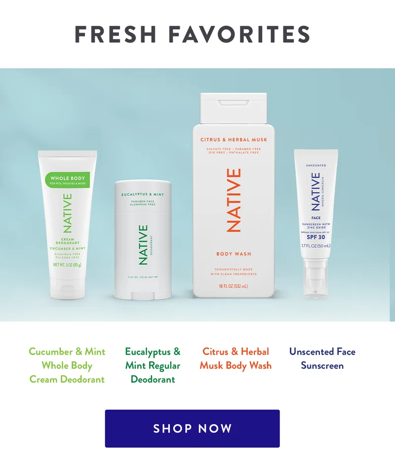 Fresh Favorites | Cucumber & Mint Whole Body Cream Deodorant | Eucalyptus & Mint Regular Deodorant | Citrus & Herbal Musk Body Wash | Unscented Face Sunscreen | SHOP NOW
